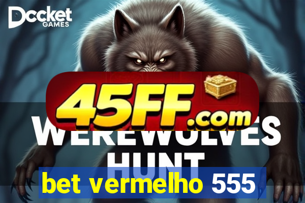 bet vermelho 555